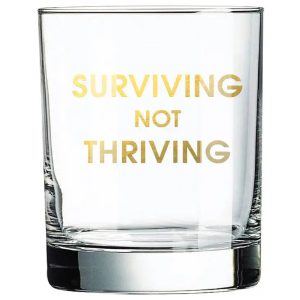 Surviving Not Thriving Rocks Glass